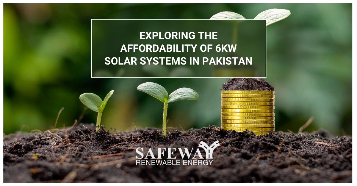 Exploring the Affordability of 6kW Solar Systems in Pakistan