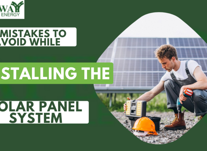 7 Mistakes to Avoid While Installing the Solar Panel System